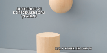 Çokgenler ve Dörtgenler Soru Çözümü