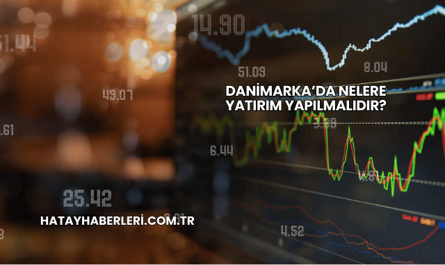 Danimarka’da Nelere Yatırım Yapılmalıdır?