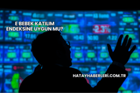 E Bebek Katılım Endeksine Uygun mu?