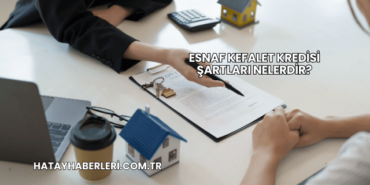 Esnaf Kefalet Kredisi Şartları Nelerdir?
