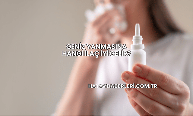 Geniz Yanmasına Hangi İlaç İyi Gelir?