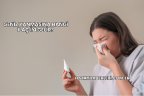 Geniz Yanmasına Hangi İlaç İyi Gelir?