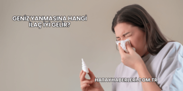 Geniz Yanmasına Hangi İlaç İyi Gelir?
