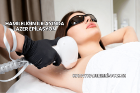 Hamileliğin İlk Ayında Lazer Epilasyon