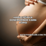 Hamileliğin İlk Dönemlerinde Karın Ağrısı