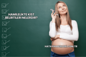 Hamilelikte Kist Belirtileri Nelerdir?