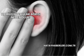 Hamilelikte Kulak Ağrısı Neden Olur?