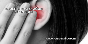 Hamilelikte Kulak Ağrısı Neden Olur?