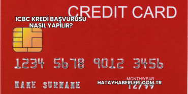 ICBC Kredi Başvurusu Nasıl Yapılır?