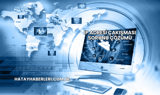 IP Adresi Çakışması Sorunu Çözümü