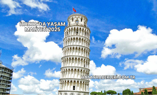 İtalya’da Yaşam Maliyeti 2025