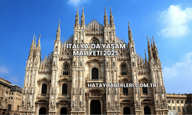 İtalya’da Yaşam Maliyeti 2025