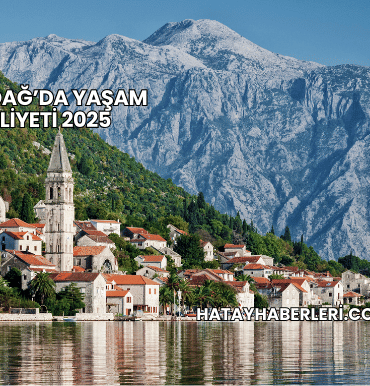Karadağ’da Yaşam Maliyeti 2025