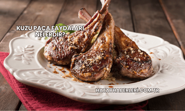 Kuzu Paça Faydaları Nelerdir?