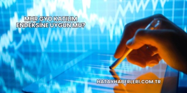 MHR GYO Katılım Endeksine Uygun mu?