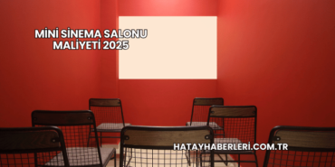 Mini Sinema Salonu Maliyeti 2025