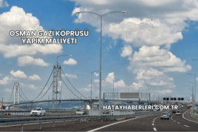 Osman Gazi Köprüsü Yapım Maliyeti