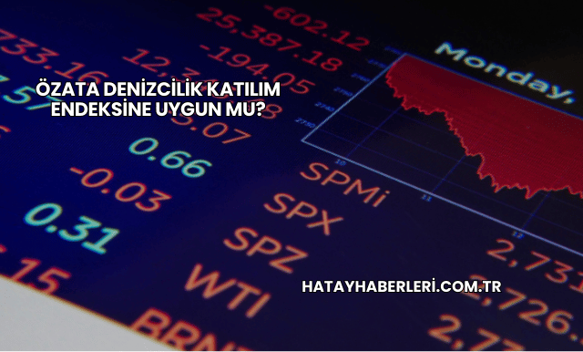 Özata Denizcilik Katılım Endeksine Uygun mu?