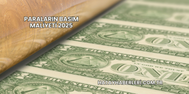 Paraların Basım Maliyeti 2025