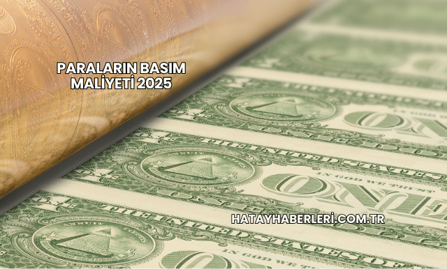 Paraların Basım Maliyeti 2025
