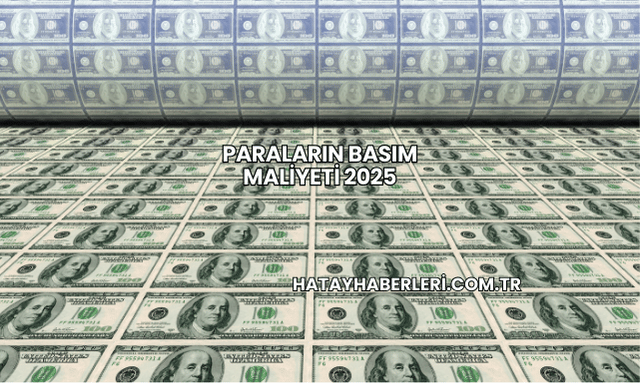 Paraların Basım Maliyeti 2025