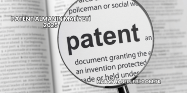 Patent Almanın Maliyeti 2025