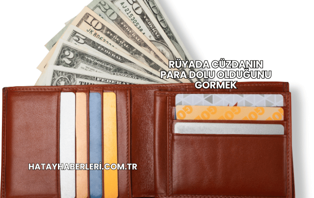 Rüyada Cüzdanın Para Dolu Olduğunu Görmek