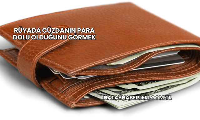 Rüyada Cüzdanın Para Dolu Olduğunu Görmek