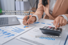 Satılan Mamul Maliyeti Nasıl Hesaplanır?