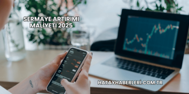 Sermaye Artırımı Maliyeti 2025