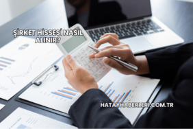 Şirket Hissesi Nasıl Alınır?