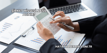 Şirket Hissesi Nasıl Alınır?