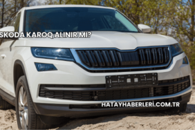 Skoda Karoq Alınır mı?