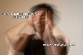 Sonbahar Depresyonu Belirtileri
