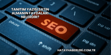 Tanıtım Yazısı Satın Almanın Faydaları Nelerdir?