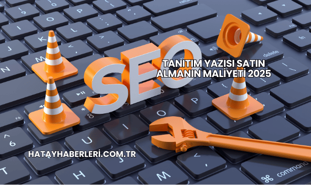 Tanıtım Yazısı Satın Almanın Maliyeti 2025