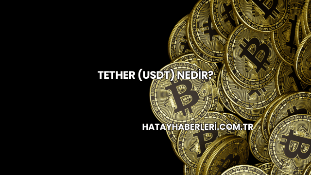 Tether (USDT) Nedir?