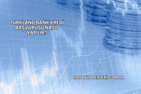 Turkland Bank Kredi Başvurusu Nasıl Yapılır?