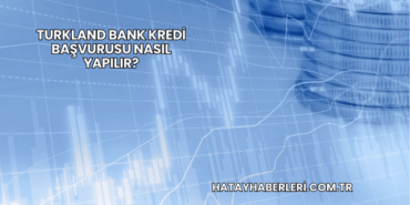Turkland Bank Kredi Başvurusu Nasıl Yapılır?