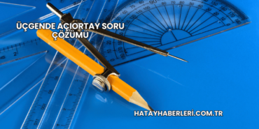 Üçgende Açıortay Soru Çözümü