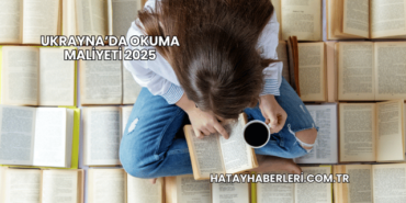 Ukrayna’da Okuma Maliyeti 2025