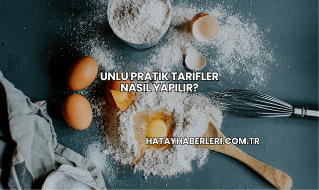 Unlu Pratik Tarifler Nasıl Yapılır?