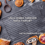 Unlu Yemek Tarifleri Nasıl Yapılır?