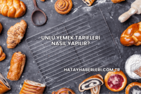 Unlu Yemek Tarifleri Nasıl Yapılır?