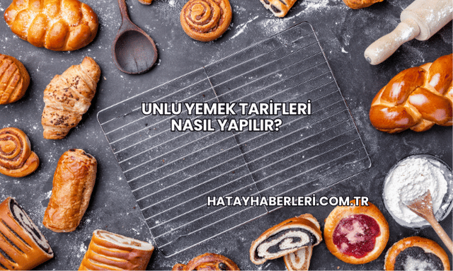 Unlu Yemek Tarifleri Nasıl Yapılır?