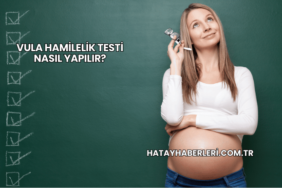 Vula Hamilelik Testi Nasıl Yapılır?