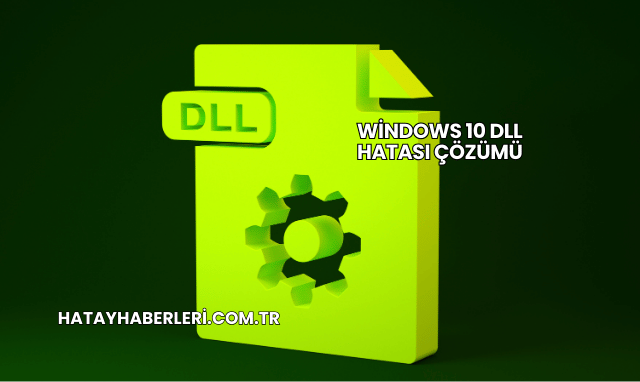Windows 10 DLL Hatası Çözümü
