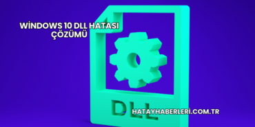 Windows 10 DLL Hatası Çözümü