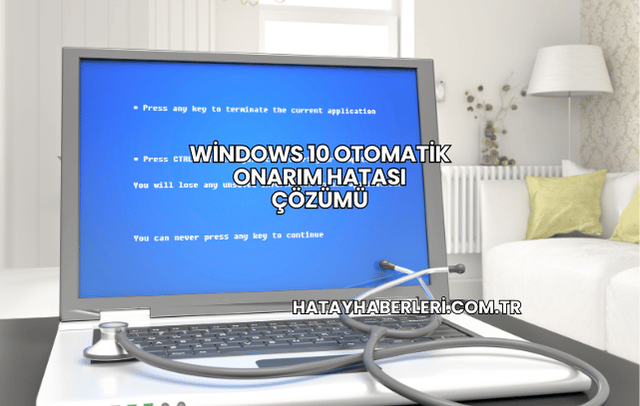 Windows 10 Otomatik Onarım Hatası Çözümü