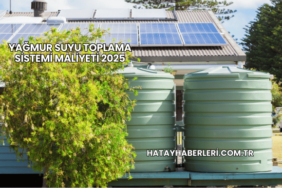 Yağmur Suyu Toplama Sistemi Maliyeti 2025